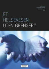 Et helsevesen uten grenser? av Jan Erik Askildsen, Trond Bjørnenak, Kurt R. Brekke, Stein A. Evensen, Astrid L. Grasdal, Kåre Petter Hagen, Kjell Haug, Tor Helge Holmås, Oddvar Martin Kaarbøe, Jorid Kalseth, Egil Kjerstad, Stener Kvinnsland, Jon Magnussen, Karin Monstad, Erik Nord, Kari Nyland, Trond E. Olsen, Fred Schroyen og Katarina Østergren (Heftet)