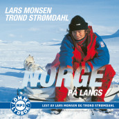Norge på langs av Lars Monsen og Trond Strømdahl (Lydbok MP3-CD)