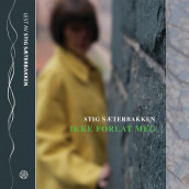 Ikke forlat meg av Stig Sæterbakken (Lydbok-CD)
