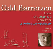 Adam, Chr. Columbus, Henrik Ibsen og andre store oppdagere av Odd Børretzen (Nedlastbar lydbok)