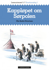 Leseuniverset 5-7 Samfunnsfag 1: Kappløpet om Sørpolen av Ole Andrè Sivertsen (Heftet)