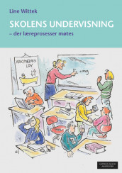 Skolens undervisning - der læreprosesser møtes av Line Wittek (Heftet)