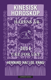 Kinesisk horoskop 2011/Harens år av Henning Hai Lee Yang (Innbundet)