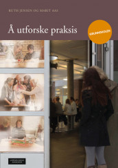 Å utforske praksis - grunnskolen av Ruth Jensen (Heftet)