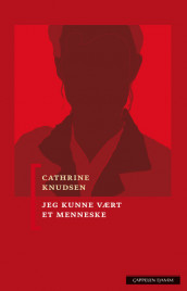 Jeg kunne vært et menneske av Cathrine Knudsen (Innbundet)