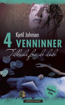 4 Venninner nr 7 : Tilbake fra de døde av Kjetil Johnsen (Innbundet)