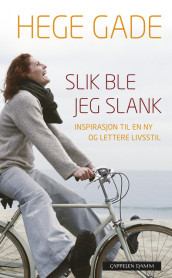 Slik ble jeg slank av Hege Gade (Ebok)