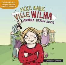 Ikke bare Ville Wilma av Andrea Bræin Hovig (Nedlastbar lydbok)