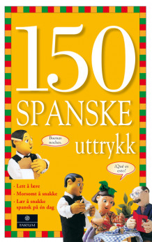 150 spanske uttrykk av Angela Wilkes (Heftet)