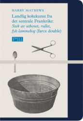 Landlig kokekunst fra det sentrale Frankrike av Harry Mathews (Heftet)
