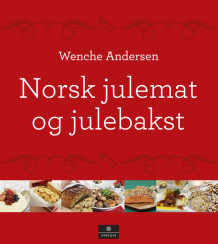 Norsk julemat og julebakst av Wenche Andersen (Innbundet)