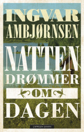 Natten drømmer om dagen av Ingvar Ambjørnsen (Innbundet)