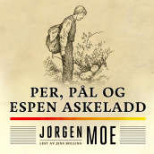 Per, Pål og Espen Askeladd av Jørgen Moe (Nedlastbar lydbok)