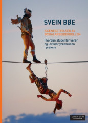 Iscenesettelser av sosialarbeiderrollen av Svein Bøe (Heftet)