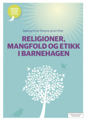 Religioner, mangfold og etikk i barnehagen av Ingeborg Tveter Thoresen og Geir Winje (Heftet)