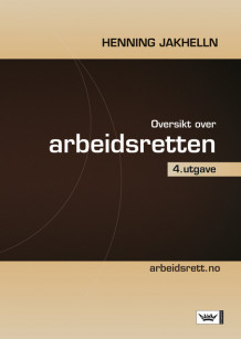 Oversikt over arbeidsretten av Henning Jakhelln (Ebok)