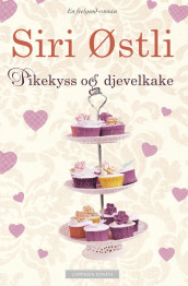 Pikekyss og djevelkake av Siri Østli (Ebok)