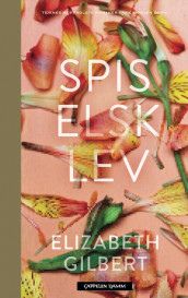 Spis elsk lev av Elizabeth Gilbert (Innbundet)