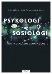 Psykologi og sosiologi for fagskoleutdanningene av Kari Krüger Grasaas, Leif A. Helgesen og Marit Sjursen (Heftet)