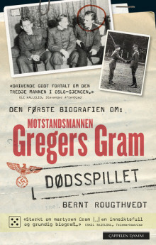 Dødsspillet. En biografi om Gregers Gram av Bernt Rougthvedt (Heftet)
