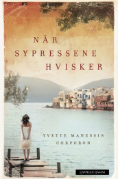 Når sypressene hvisker av Yvette Manessis Corporon (Innbundet)