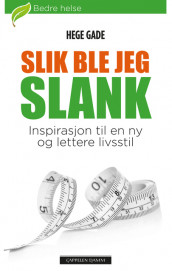 Slik ble jeg slank av Hege Gade (Heftet)