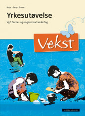 Vekst Yrkesutøvelse (2015) av Toril Berg, Anne Synnøve Brenne og Anne Marit Nesje (Heftet)