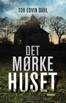 Det mørke huset av Tor Edvin Dahl (Innbundet)