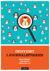 Individet i journalistikken av Jørgen Alnæs, Harald Hornmoen og Thore Roksvold (Heftet)