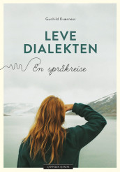 Leve dialekten av Gunhild Kværness (Ebok)