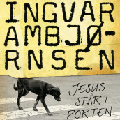 Jesus står i porten av Ingvar Ambjørnsen (Nedlastbar lydbok)