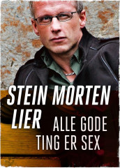 Alle gode ting er sex av Stein Morten Lier (Ebok)