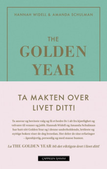 The Golden Year - ta makten over livet ditt av Amanda Schulman og Hannah Widell (Innbundet)