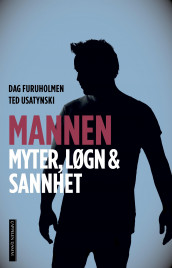 Mannen av Dag Furuholmen og Ted Usatynski (Ebok)