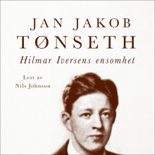 Hilmar Iversens ensomhet av Jan Jakob Tønseth (Nedlastbar lydbok)