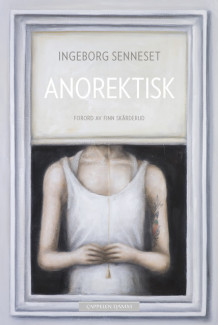 Anorektisk av Ingeborg Senneset (Ebok)