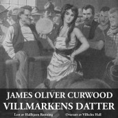 Villmarkens datter av James Oliver Curwood (Nedlastbar lydbok)