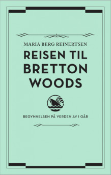 Reisen til Bretton Woods av Maria Berg Reinertsen (Ebok)