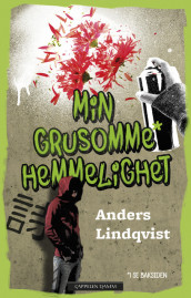 Min grusomme hemmelighet av Anders Lindqvist (Innbundet)