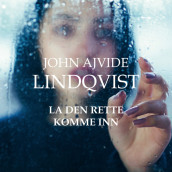 La den rette komme inn av John Ajvide Lindqvist (Nedlastbar lydbok)