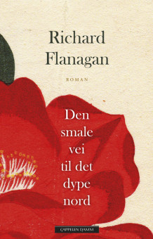 Den smale vei til det dype nord av Richard Flanagan (Heftet)