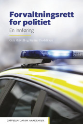 Forvaltningsrett for politiet. En innføring av Steinar Fredriksen og Geir Heivoll (Heftet)