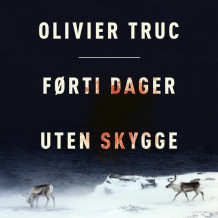 Førti dager uten skygge av Olivier Truc (Nedlastbar lydbok)