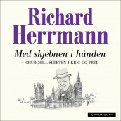 Med skjebnen i hånden - Churchill-slekten i krig og fred av Richard Herrmann (Nedlastbar lydbok)