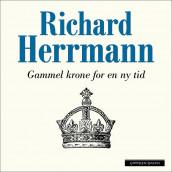 Gammel krone for en ny tid av Richard Herrmann (Nedlastbar lydbok)