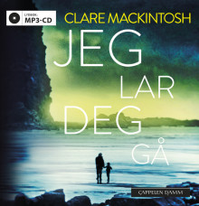Jeg lar deg gå av Clare Mackintosh (Lydbok MP3-CD)