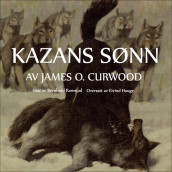 Kazans sønn av James Oliver Curwood (Nedlastbar lydbok)