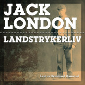Landstrykerliv av Jack London (Nedlastbar lydbok)