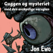 Guggen og mysteriet med den avskyelige varuglen av Jon Ewo (Nedlastbar lydbok)