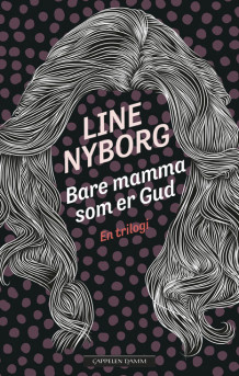Bare mamma som er Gud av Line Nyborg (Heftet)